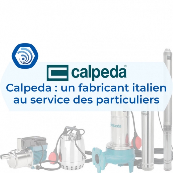 Calpeda : un fabricant italien de pompes au service des particuliers