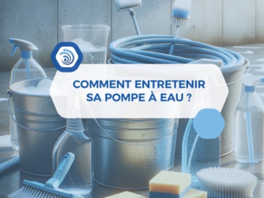 Comment entretenir sa pompe à eau ?