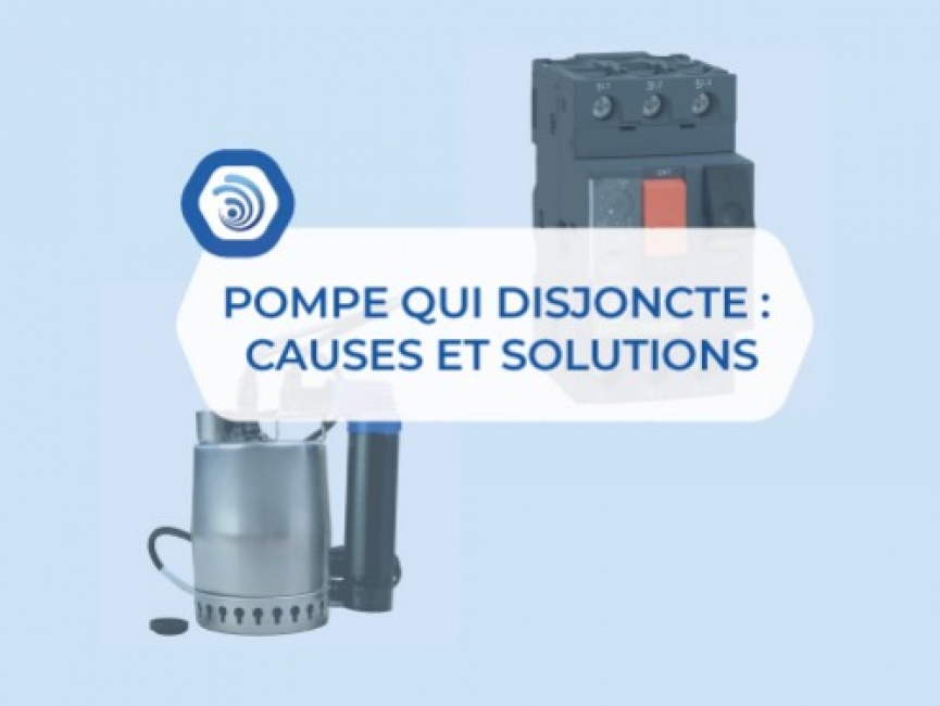 Pourquoi ma pompe disjoncte-t-elle ? Causes et solutions