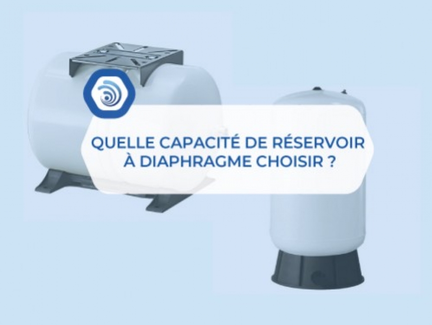 Quelle capacité de réservoir à diaphragme choisir ?