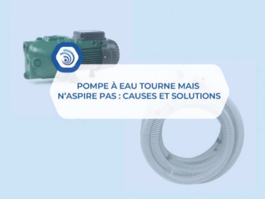 Pompe à eau tourne mais n’aspire pas : causes et solutions