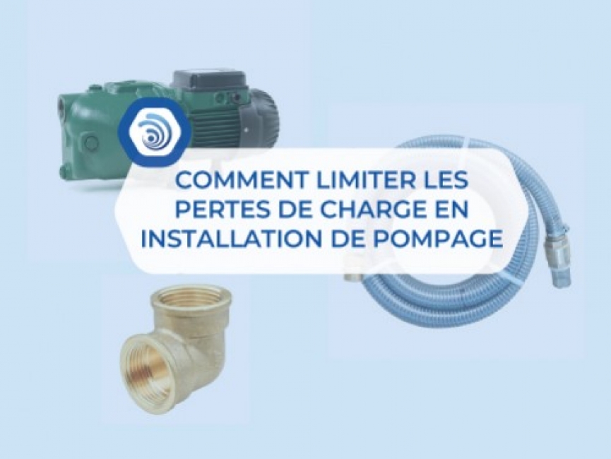 Comment limiter les pertes de charge en installation de pompage