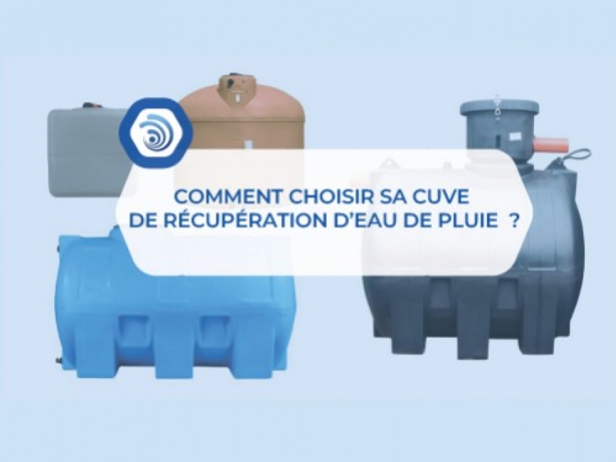 Comment choisir sa cuve de récupération d'eau de pluie ?